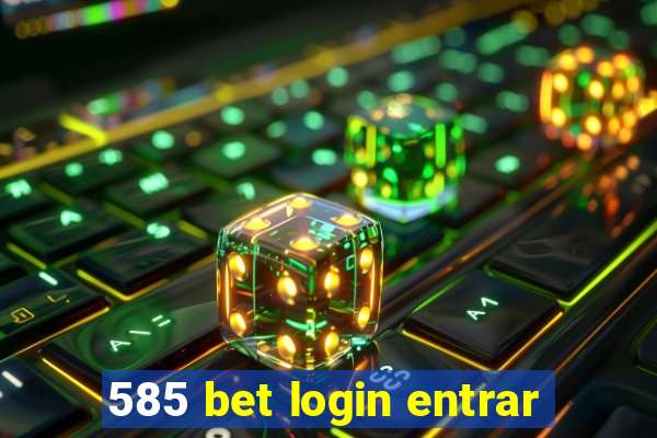 585 bet login entrar